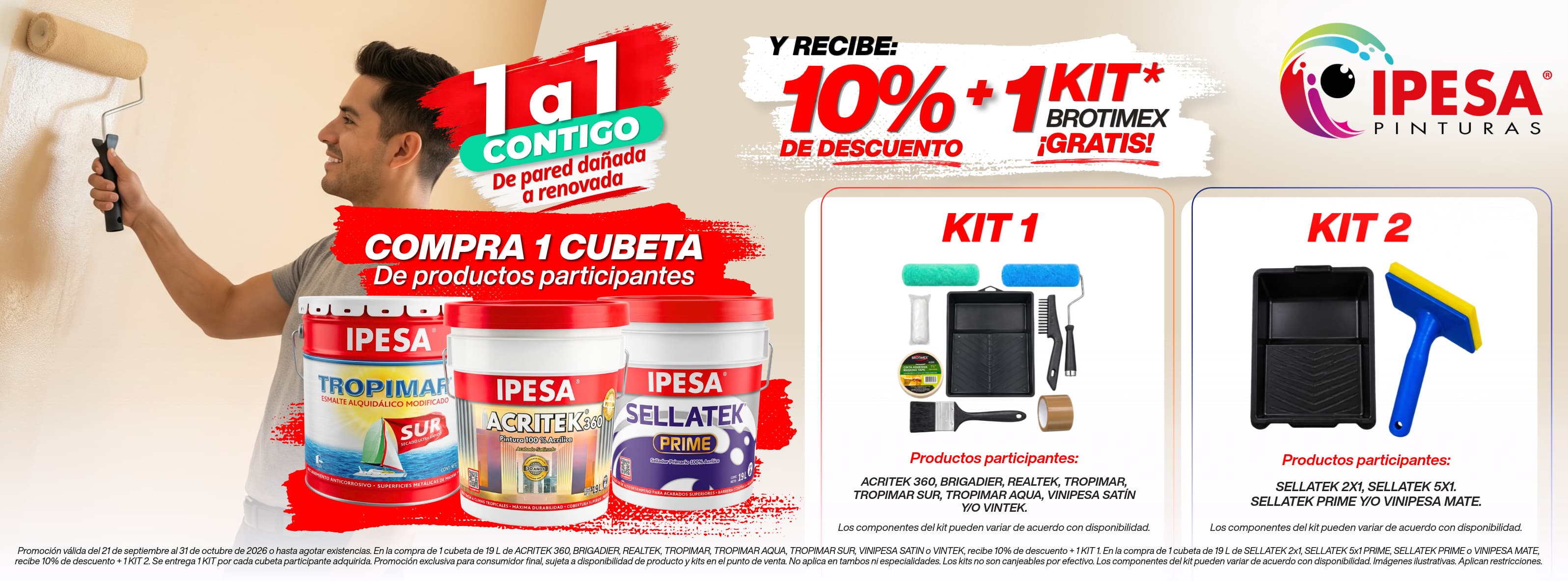 Promoción 1 a 1 contigo: compra una cubeta de 19 litros de productos participantes y recibe 10% de descuento y un kit Brotimex gratis. Vigente del 21 de septiembre al 31 de octubre de 2026 o hasta agotar existencias. Consulta condiciones.